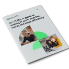 AI + ITSM: A guide to making IT work smarter, faster, and more efficiently