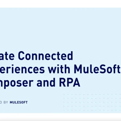 Create Connected Experiences with MuleSoft Composer and RPA