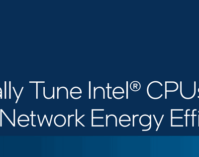 Dynamically Tune Intel® CPUs to Maximize Network Energy Efficiency