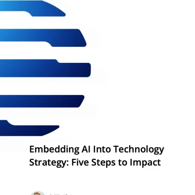 Embedding AI Into Technology Strategy: Five Steps to Impact