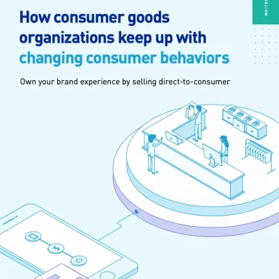 How consumer goods organizations keep up with changing consumer behaviors