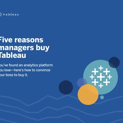 Five reasons managers buy Tableau