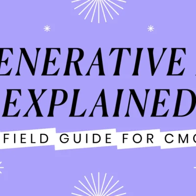 GENERATIVE AI EXPLAINED - A FIELD GUIDE FOR CMOS