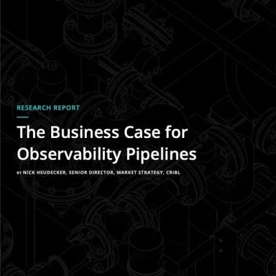 The Business Case for Observability Pipelines