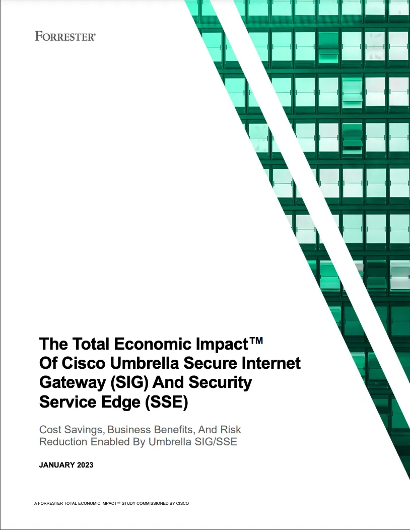 the-forrester-total-economic-impact-study-tm-of-cisco-umbrella-secure-internet-gateway-sig-and-security-service-edge-sse