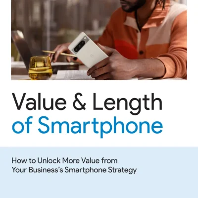 How to Unlock More Value from Your Business's Smartphone Strategy