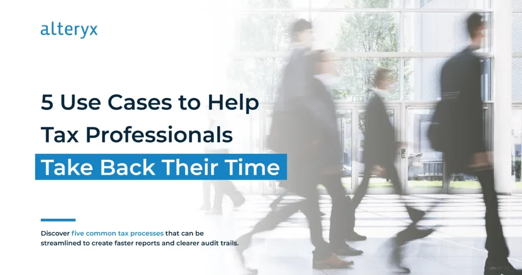5 Use Cases to Help Tax Professionals Take Back Their Time