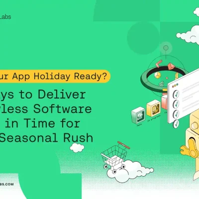 9 Ways to Deliver Flawless Software this Holiday Season