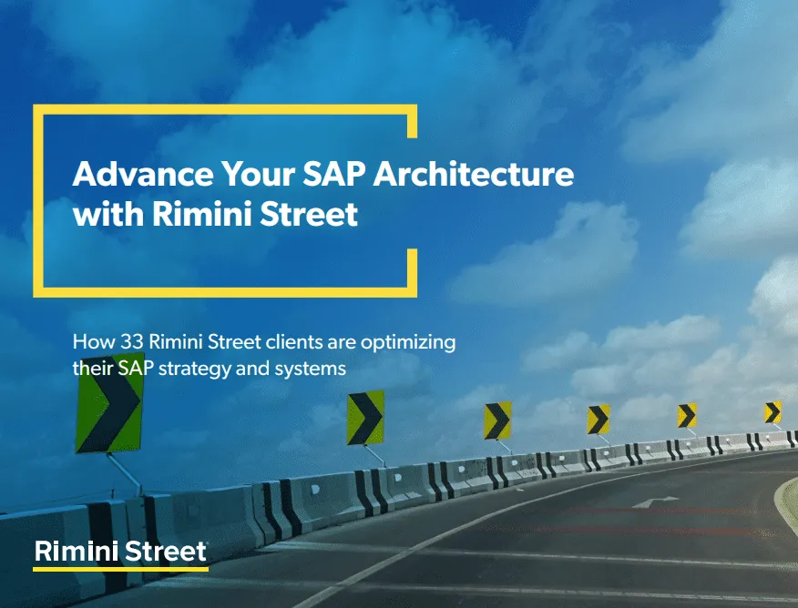 ADVANCE YOUR SAP ARCHITECTURE WITH RIMINI STREET