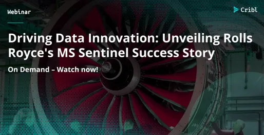 Unveiling Rolls Royce's SIEM Transformation with Microsoft Sentinel and Cribl