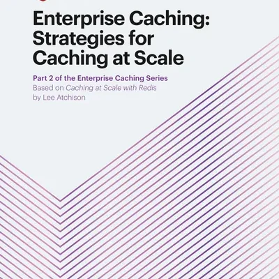 Enterprise Caching: Strategies for Caching at Scale