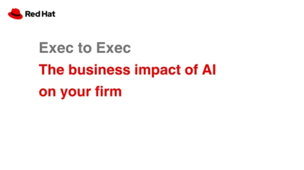 Exec to Exec: The business impact of AI on your firm