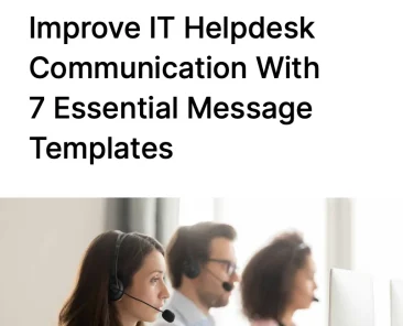 Improve IT Helpdesk Communication With 7 Essential Message Templates