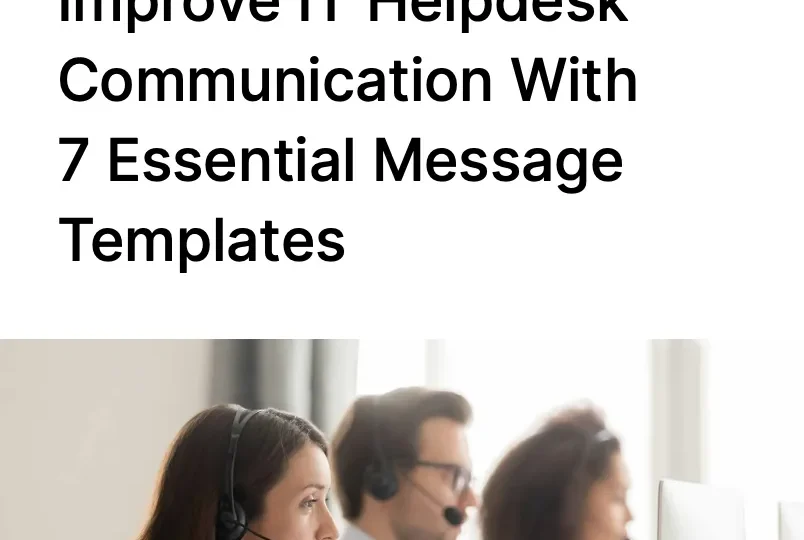 Improve IT Helpdesk Communication With 7 Essential Message Templates