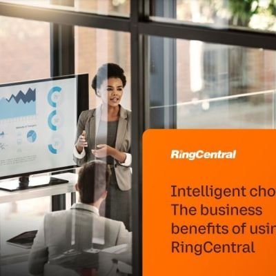 Intelligent Choice: The Business benefits of using RingCentral