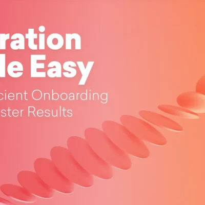 Migration Made Easy: How Efficient Onboarding Yields Faster Results