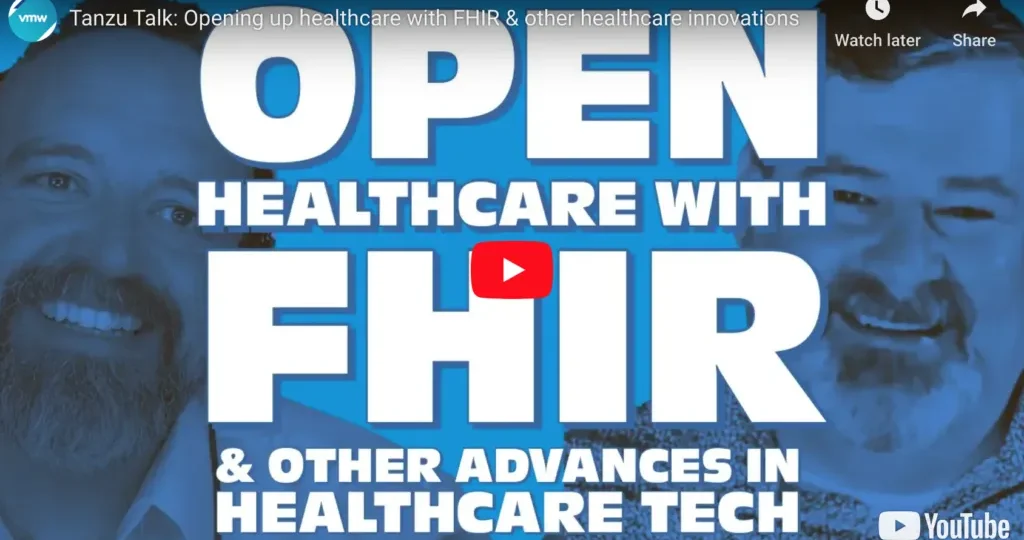 Tanzu Talk: Opening up healthcare with FHIR & other healthcare innovations