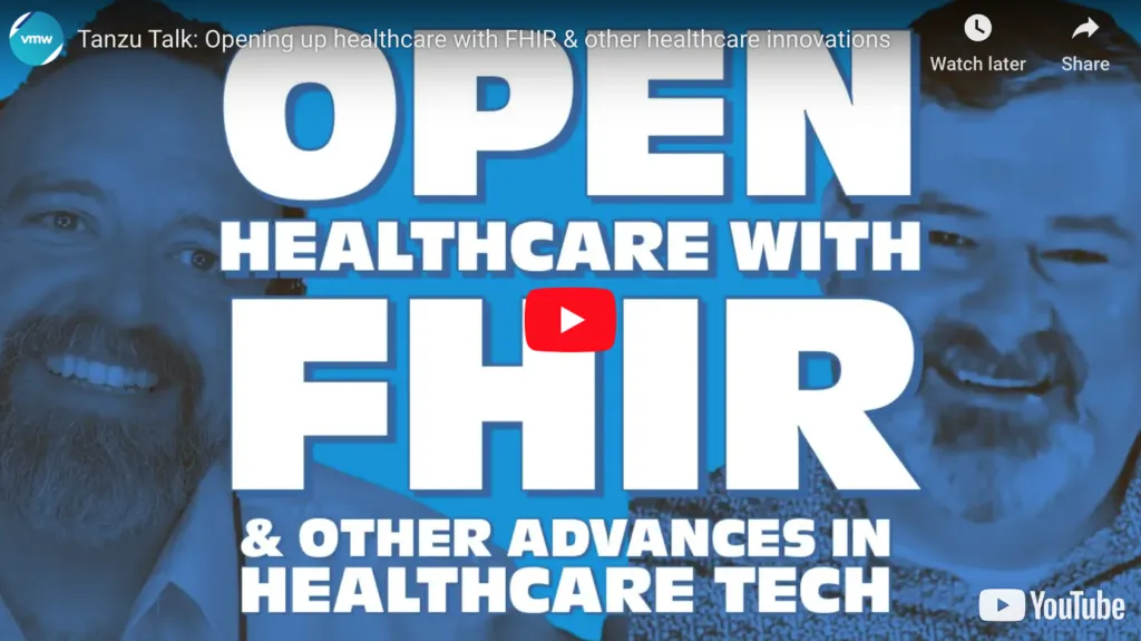 Tanzu Talk: Opening up healthcare with FHIR & other healthcare innovations