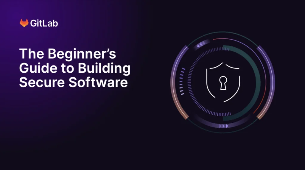 The Beginner’s Guide to Building Secure Software
