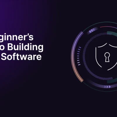 The Beginner’s Guide to Building Secure Software