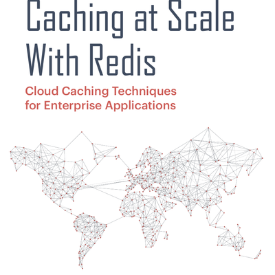The Definitive Guide to Caching at Scale With Redis