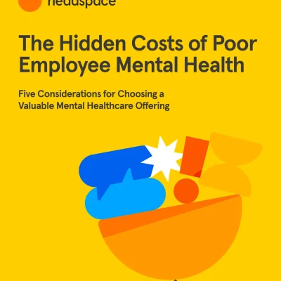 The Hidden Costs of Poor Employee Mental Health: Five Considerations for Choosing a Valuable Mental Healthcare Offering