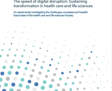 The Speed of Digital Disruption: Sustaining Transformation in Health Care and Life Sciences