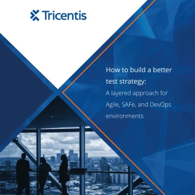 How to build a better test strategy: A layered approach for Agile, SAFe, and DevOps environments