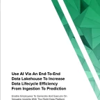 Use Al Via an End-to-End Data Lakehouse to Increase Data Lifecycle Efficiency From Ingestion to Prediction