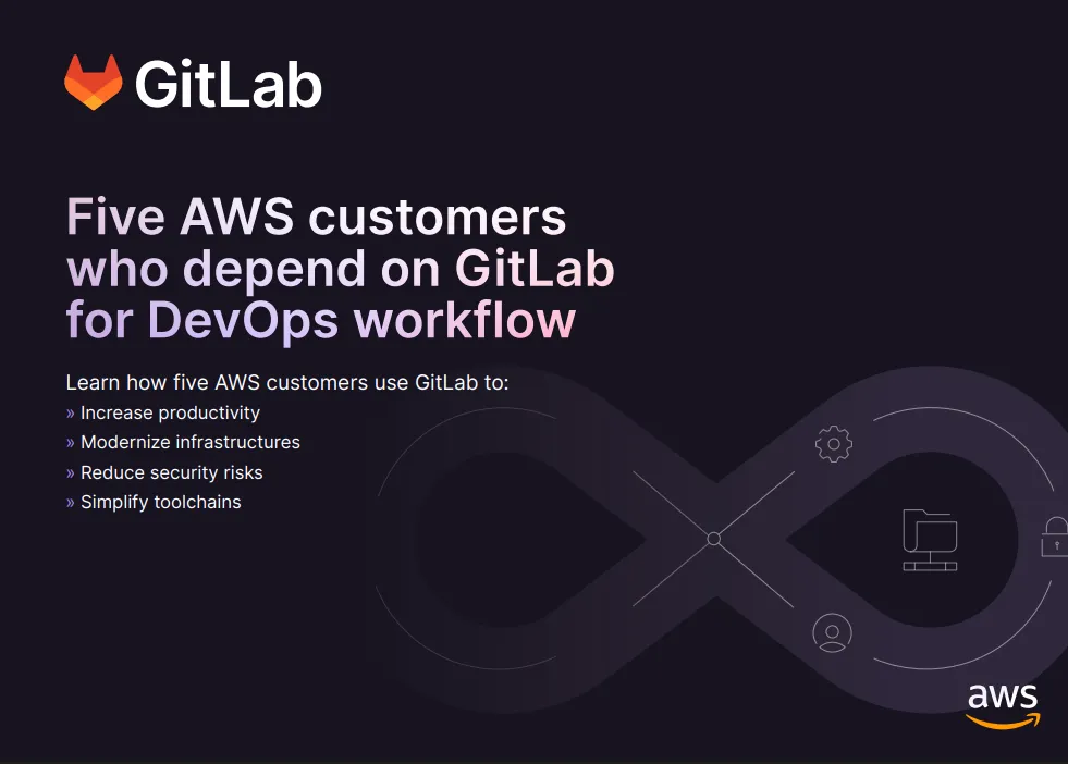 AWS Five AWS Customers who depend on GitLab for DevOps Workflow