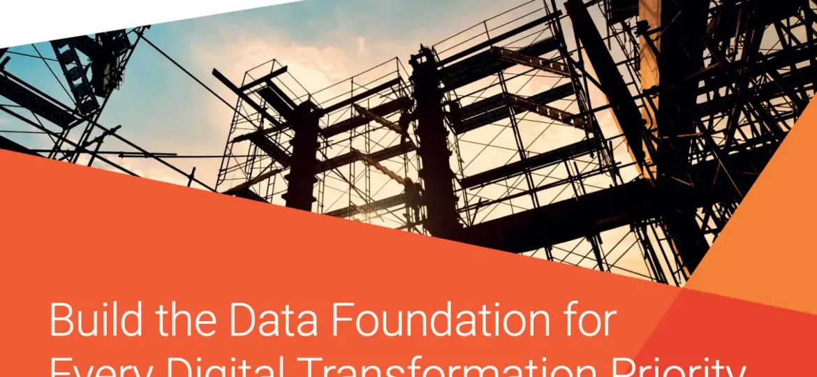 Build the Data Foundation for Every Digital Transformation Priority