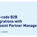 Low-Code B2B Integrations with Anypoint Partner Manager