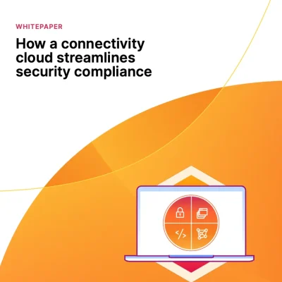 How a connectivity cloud streamlines security compliance