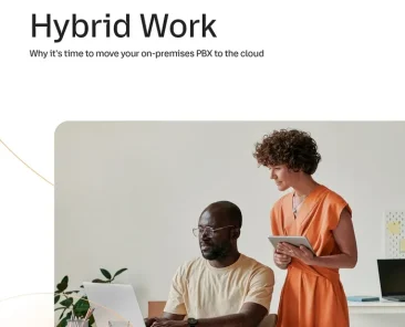 PBX - Hybrid work: Why it’s time to move your on-premises PBX to the Cloud