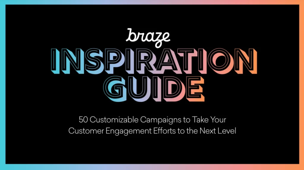 Braze Inspiration Guide