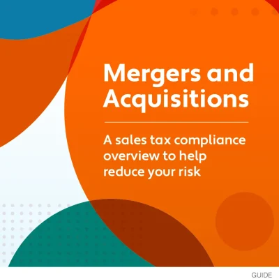 Mergers and Acquisitions: A sales tax compliance overview to help reduce your risk