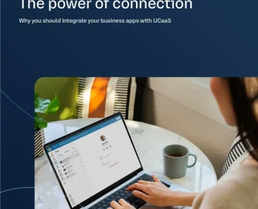 The power of connection: Why you should integrate your business apps with UCaaS