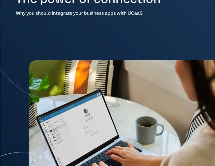 The power of connection: Why you should integrate your business apps with UCaaS