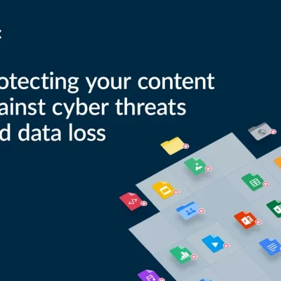 Protecting your content against cyber threats and data loss