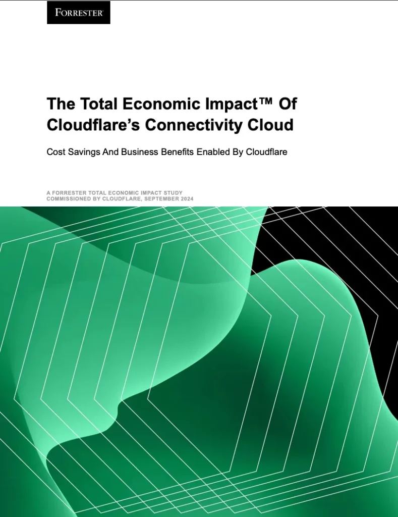 The Total Economic Impact™ Of Cloudflare's Connectivity Cloud