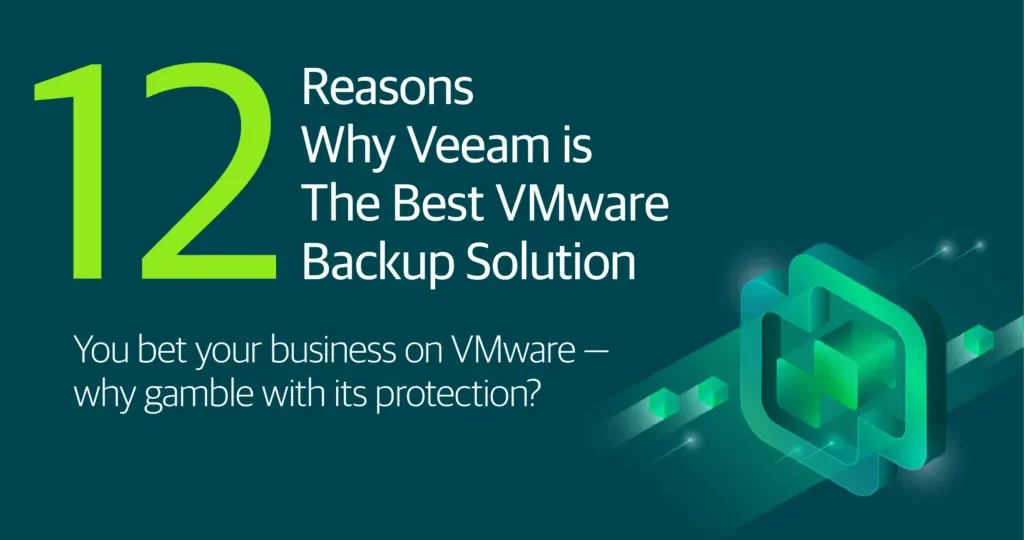 12 Reasons Why Veeam is The Best VMware Backup Solution