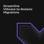 Streamline VMware-to-Nutanix Migrations